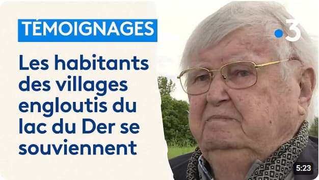 Youtube - Témoignages : trois villages engloutis pour créer le lac du Der, les habitants de l époque racontent.